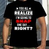 You All Realize I'M Going To Snap One Day Right Shirt