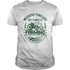 Weekend Forecast 100 Percent Chance of Farming Shirt