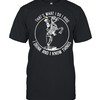 Thats What I Do I Ride I Drink And I Know Things Shirt