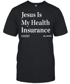 Jesus Is My Health Insurance Shirt