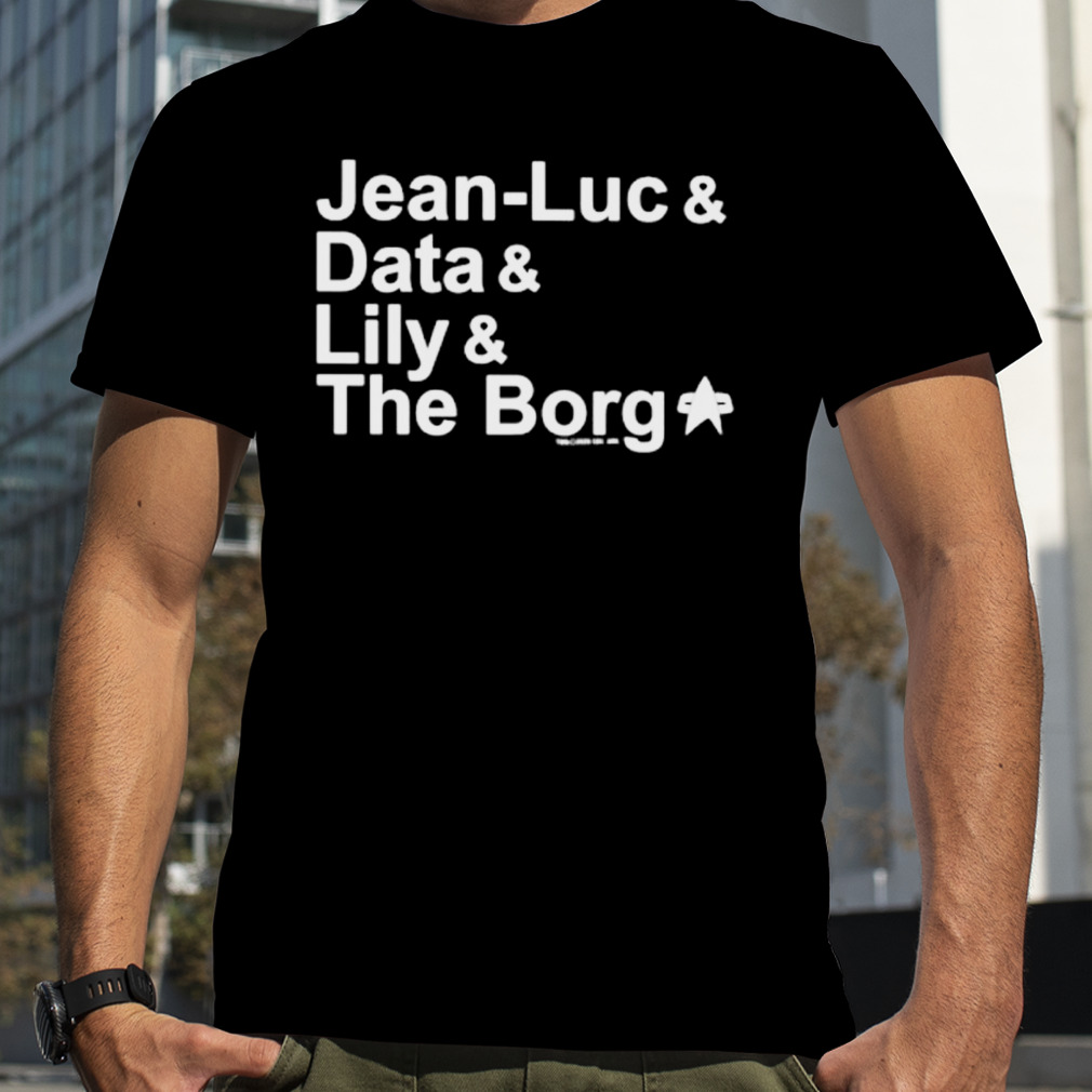 Jean Luc Data Lily The Borg Shirt