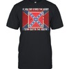 If You Can Stand The Heart Stay Outta The South Flag Shirt