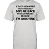 If I Got Kidnapped They Probably Give Me Back After 20 Minutes Shirt