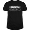 I Identify As Brandon Shirt