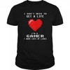 I Don'T Need To Get A Life I'M A Gamer I Have Lots of Lives Heart Shirt