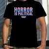 Horror Is Political Shirt