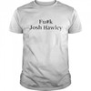 Fuck Josh Hawley Shirt
