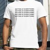 Better At Everything Shirt