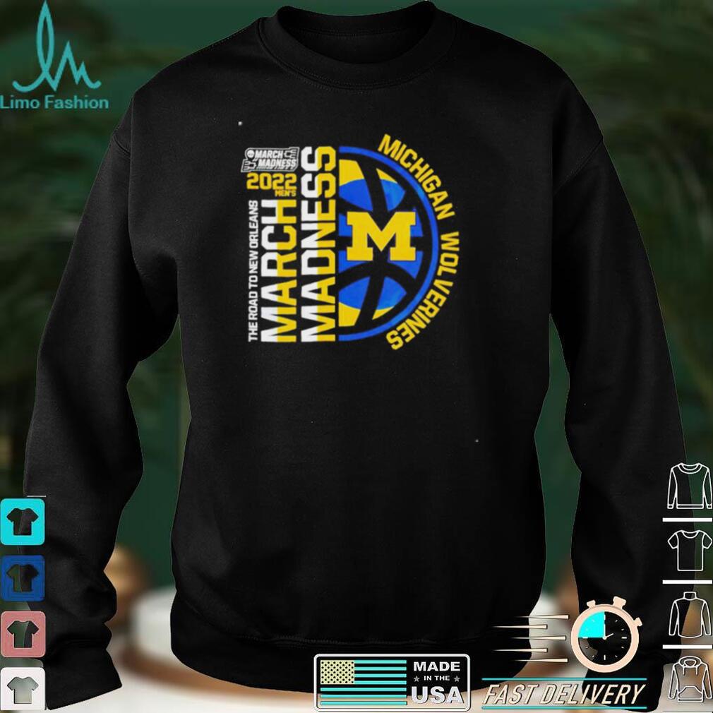 Awesome NCAA March Madness 2022 Michigan Wolverines Shirt Sweatshirt Hoodie