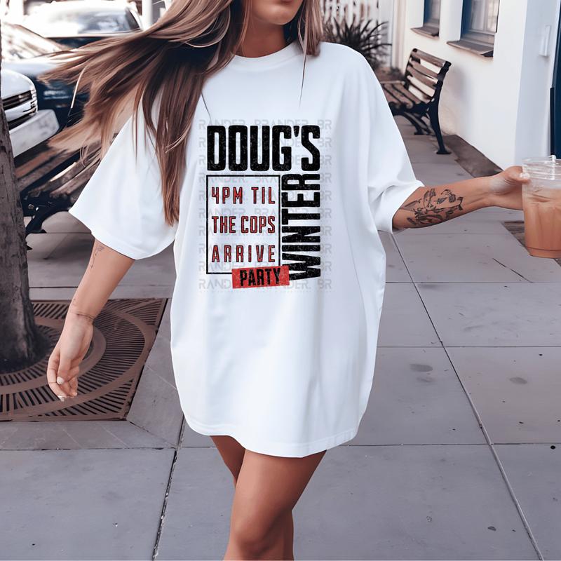 Doug's Winter Party T-Shirt – 4PM TIL THE COPS ARRIVE Limited Edition