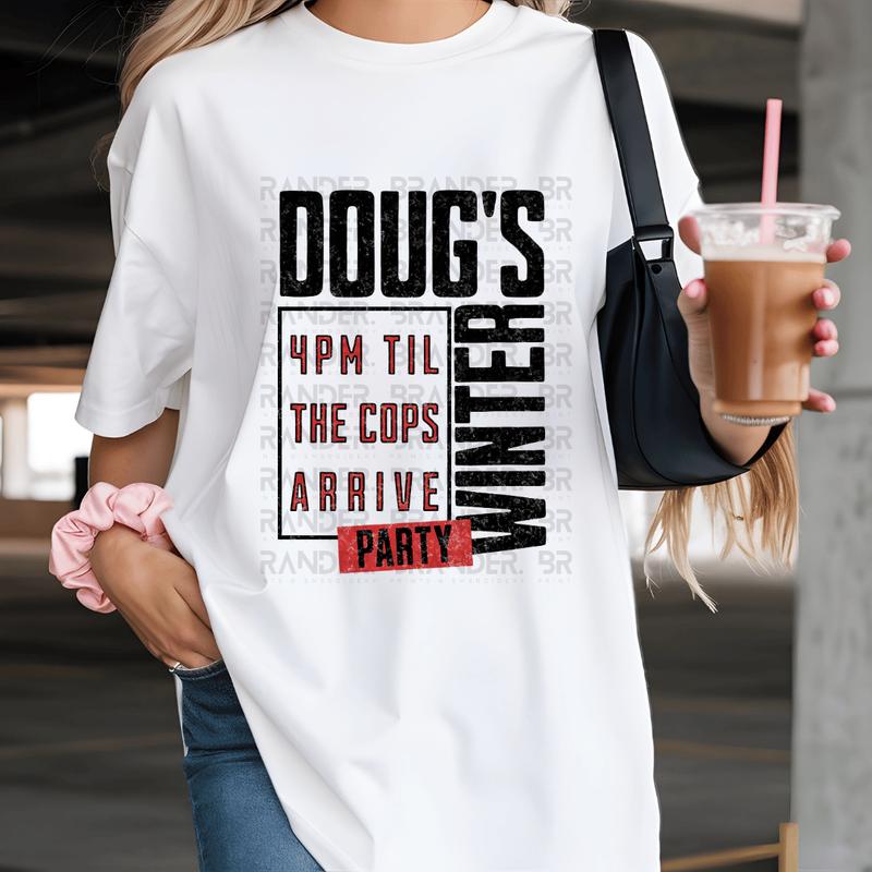 Doug's Winter Party T-Shirt – 4PM TIL THE COPS ARRIVE Limited Edition