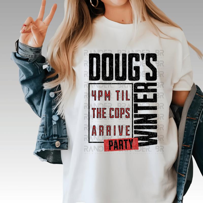 Doug's Winter Party T-Shirt – 4PM TIL THE COPS ARRIVE Limited Edition