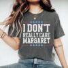 I Don't Really Care, Margaret - Bold Political T-Shirt for Trendy Republicans