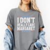 I Don't Really Care, Margaret - Bold Political T-Shirt for Trendy Republicans