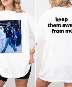 Kendrick Lamar "Keep Them Away from Me" Shirt - Rapper Inspired Streetwear