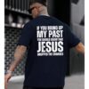 If You Bring Up My Past Jesus Dropped the Charges T-Shirt - Casual Cotton Tee for Unisex