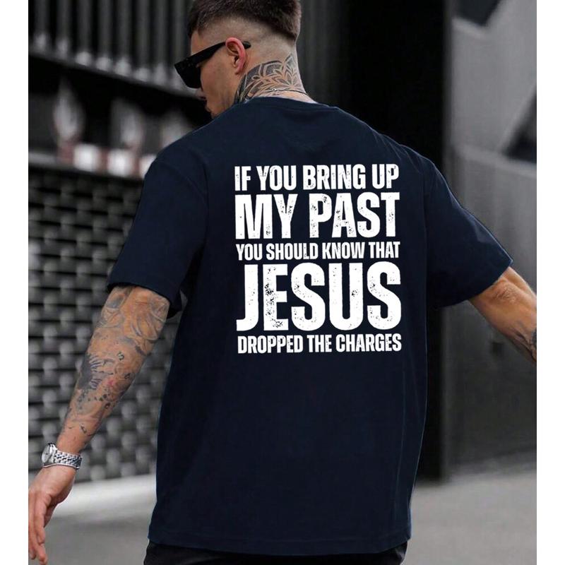 If You Bring Up My Past Jesus Dropped the Charges T-Shirt - Casual Cotton Tee for Unisex