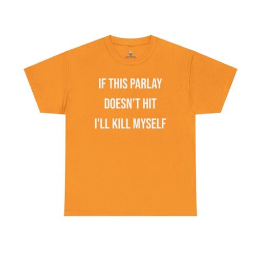 Parlay Tee - "If This Parlay Doesn't Hit I'll End Myself" - Funny Cotton Streetwear Tshirt for Casual Summer