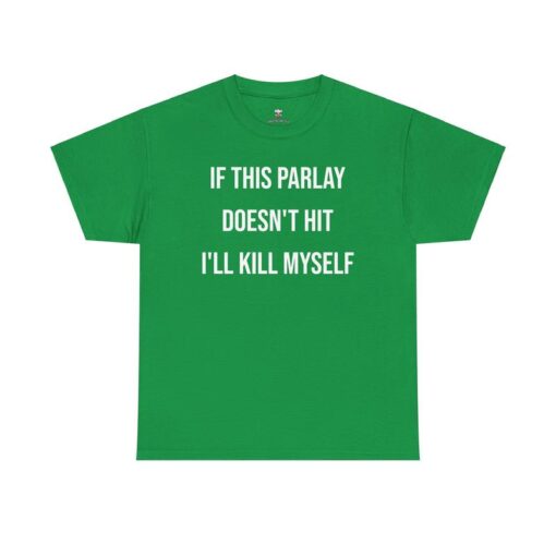 Parlay Tee - "If This Parlay Doesn't Hit I'll End Myself" - Funny Cotton Streetwear Tshirt for Casual Summer