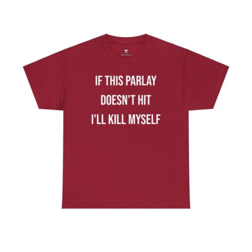 Parlay Tee - "If This Parlay Doesn't Hit I'll End Myself" - Funny Cotton Streetwear Tshirt for Casual Summer
