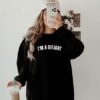 I'm a Delight Sweatshirt - Funny and Cute Gift for Wives, Girlfriends, and Best Friends