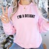 I'm a Delight Sweatshirt - Funny and Cute Gift for Wives, Girlfriends, and Best Friends