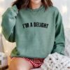 I'm a Delight Sweatshirt - Funny and Cute Gift for Wives, Girlfriends, and Best Friends