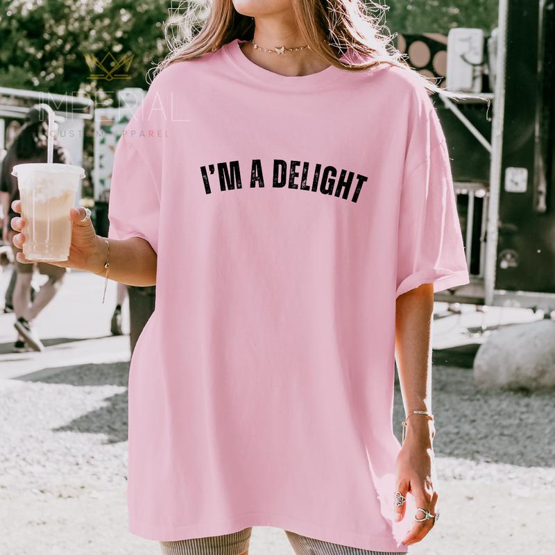 I'm a Delight Sweatshirt - Funny and Cute Gift for Wives, Girlfriends, and Best Friends