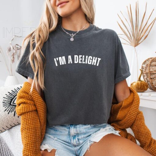 I'm a Delight Sweatshirt - Funny and Cute Gift for Wives, Girlfriends, and Best Friends
