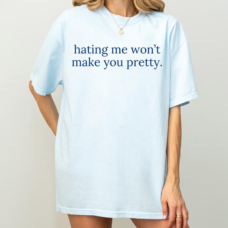 Hating Me Won’t Make You Pretty Sweatshirt – Empowering Relatable Quote Tee