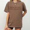 Hating Me Won’t Make You Pretty Sweatshirt – Empowering Relatable Quote Tee