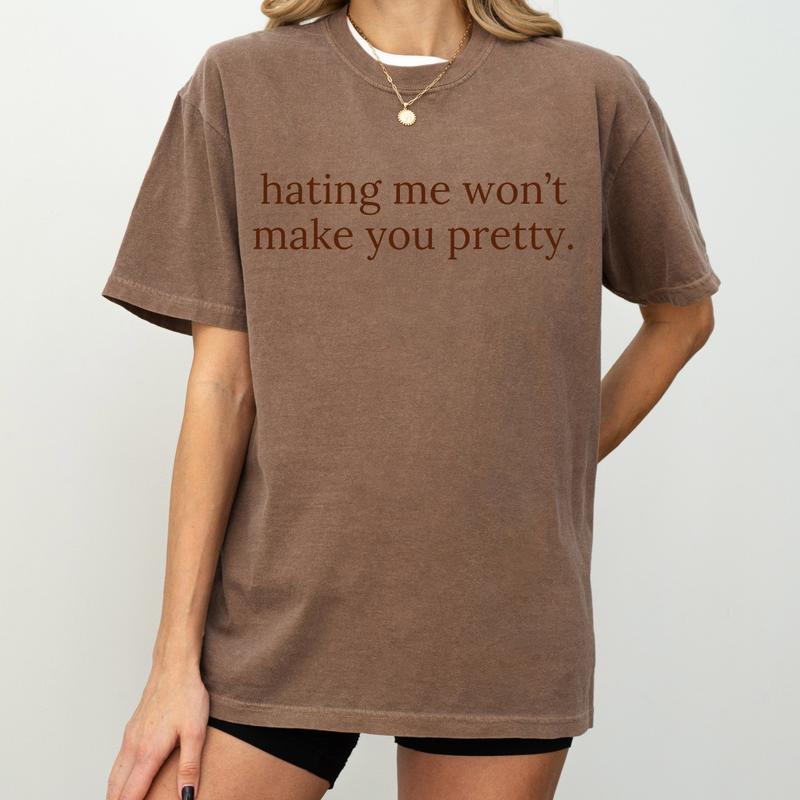 Hating Me Won’t Make You Pretty Sweatshirt – Empowering Relatable Quote Tee