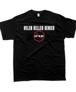 Humorous "Helen Keller Denier" T-Shirt - A Bold Statement on Historical Awareness