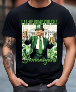 I'll Be Home for the Shenanigans St. Patrick's Day Shirt