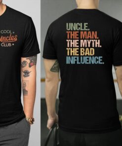 UNCLE. THE MAN. THE MYTH. THE BAD INFLUENCE. Funny Uncle T-Shirt