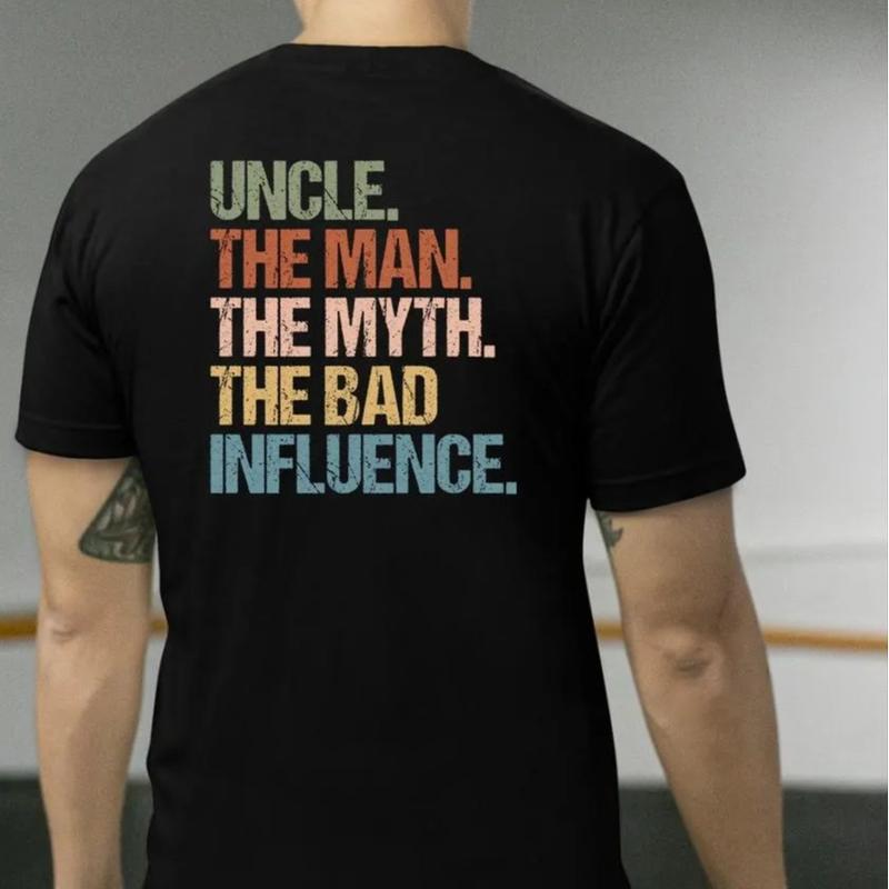 UNCLE. THE MAN. THE MYTH. THE BAD INFLUENCE. Funny Uncle T-Shirt
