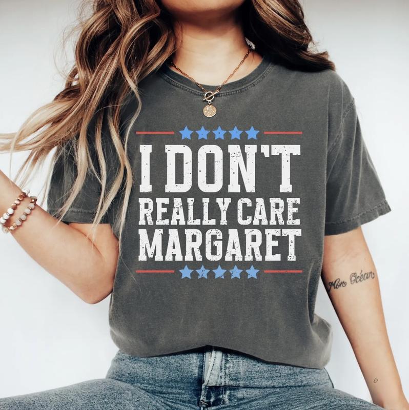I Don't Really Care Margaret T-Shirt - Unisex Trending Republican Apparel, Trump Vance 2025 Political T-Shirt