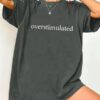 Overstimulated Unisex Casual T-Shirt - Bold Statement Tee for Mental Health Awareness