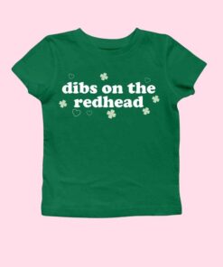 St. Patrick's Day Redhead Dibs Baby Tee - Funny Women's Green Shirt for Luck of the Irish